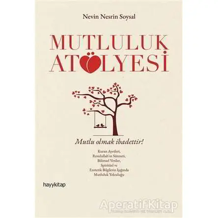 Mutluluk Atölyesi - Nevin Nesrin Soysal - Hayykitap