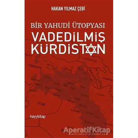 Bir Yahudi Ütopyası Vadedilmiş Kürdistan - Hakan Yılmaz Çebi - Hayykitap