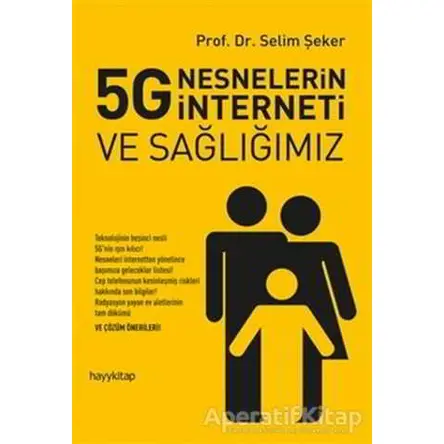5G Nesnelerin İnterneti ve Sağlığımız - Selim Şeker - Hayykitap