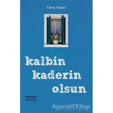 Kalbin Kaderin Olsun - Umut Efe Güner - Hayykitap