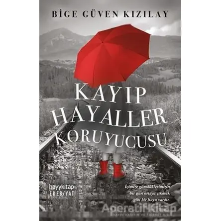 Kayıp Hayaller Koruyucusu - Bige Güven Kızılay - Hayykitap