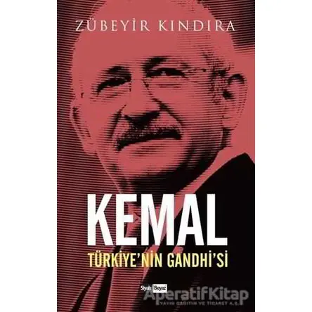 Kemal: Türkiye’nin Gandhi’si - Zübeyir Kındıra - Siyah Beyaz Yayınları