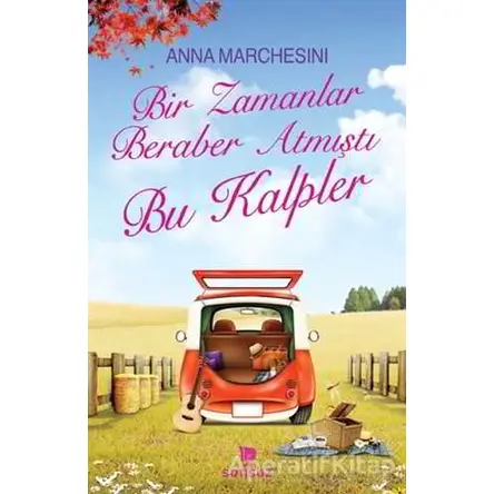Bir Zamanlar Beraber Atmıştı Bu Kalpler - Anna Marchesini - Sonsuz Kitap Yayınları