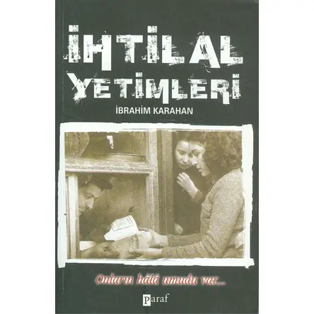 İhtilal Yetimleri - İbrahim Karahan - Paraf Yayınları
