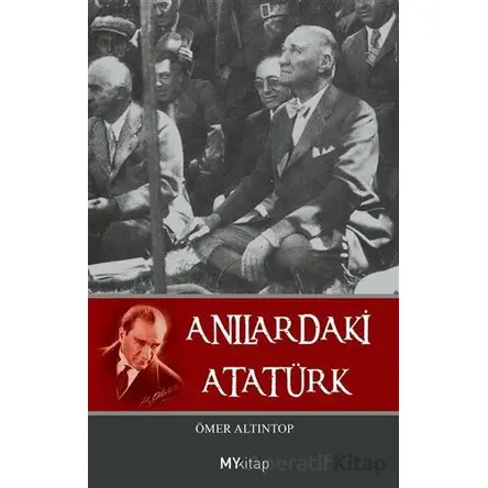 Anılardaki Atatürk - Ömer Altıntop - My Kitap