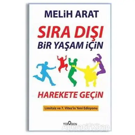 Sıra Dışı Bir Yaşam İçin Harekete Geçin - Melih Arat - Yediveren Yayınları