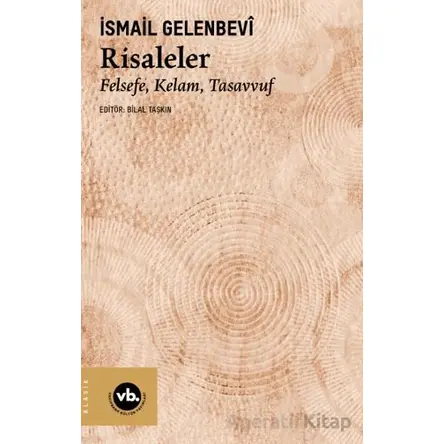 Risaleler/ Felsefe, Kelam, Tasavvuf - İsmail Gelenbevi - Vakıfbank Kültür Yayınları