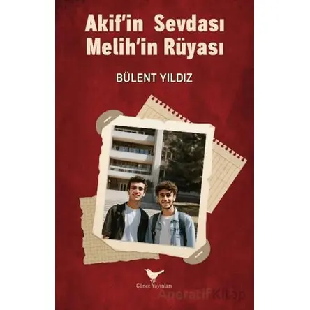 Akif’in Sevdası Melih’in Rüyası - Bülent Yıldız - Günce Yayınları