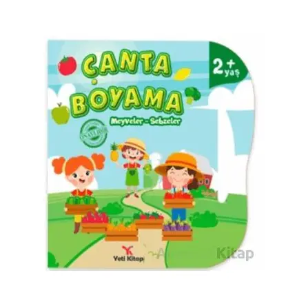 Çanta Boyama : Meyveler, Sebzeler - Feyyaz Ulaş - Yeti Kitap