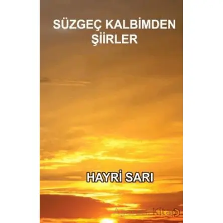 Süzgeç Kalbimden Şiirler - Hayri Sarı - Cinius Yayınları
