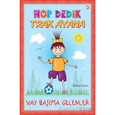 Hop Dedik Trak Ayana - Bedriye Uzun - Cinius Yayınları