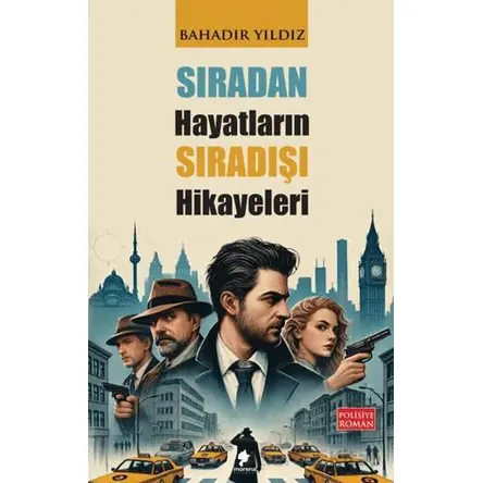 Sıradan Hayatların Sıradışı Hikayeleri - Bahadır Yıldız - Morena Yayınevi