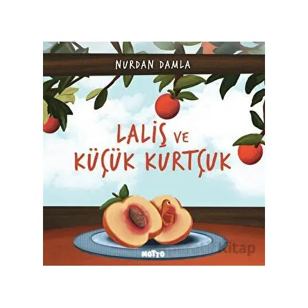 Laliş ve Küçük Kurtçuk - Nurdan Damla - Motto Yayınları
