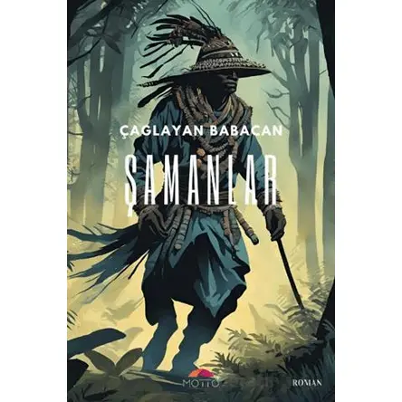 Şamanlar - Çağlayan Babacan - Motto Yayınları