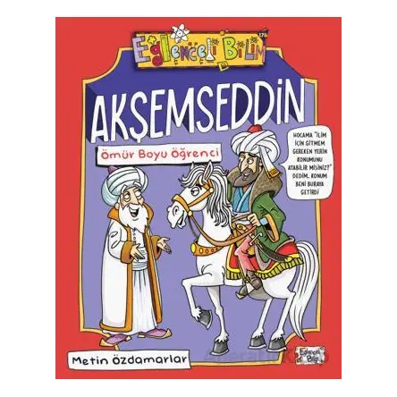 Akşemseddin - Ömür Boyu Öğrenci - Metin Özdamarlar - Eğlenceli Bilgi Yayınları