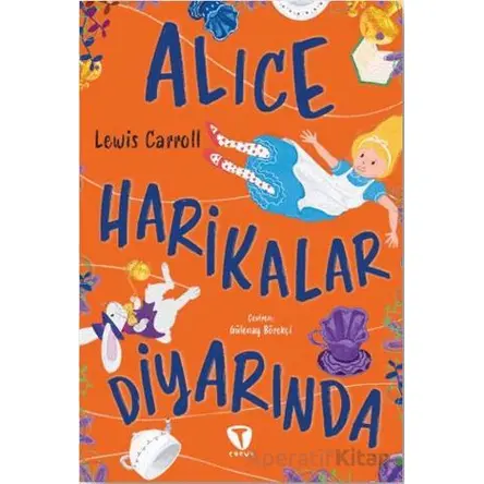 Alice Harikalar Diyarında - Lewis Carroll - Turkuvaz Çocuk