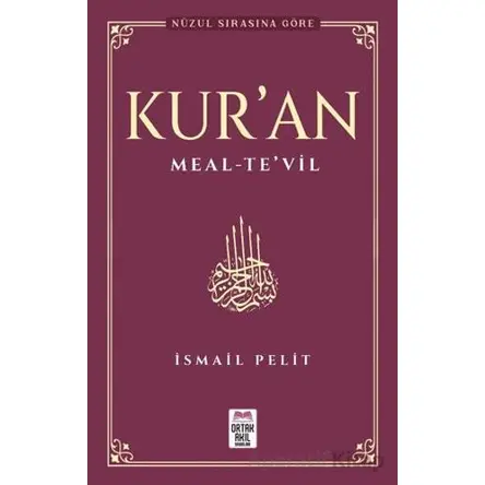 Kuran-ı Kerim Meal – Te’vil - İsmail Pelit - Ortak Akıl Yayınları