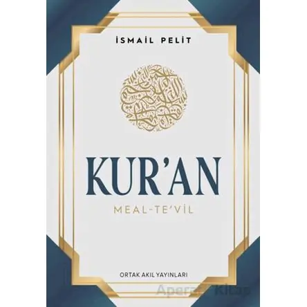 Kuran-ı Kerim Meal - Tevil (Orta Boy - Ciltli Arapçalı) - İsmail Pelit - Ortak Akıl Yayınları