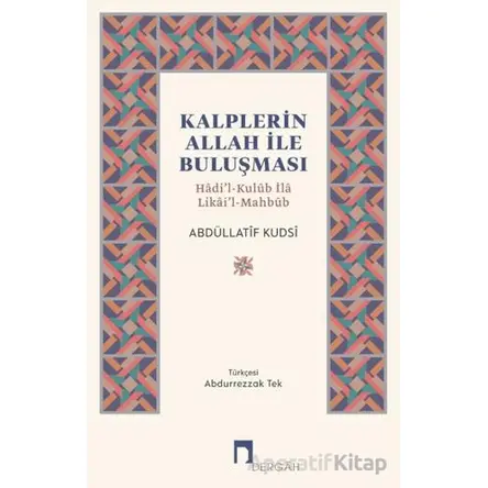 Kalplerin Allah İle Buluşması/ Hâdi’l-Kulûb İlâ Likâi’l-Mahbûb - Abdüllatif Kudsi - Dergah Yayınları