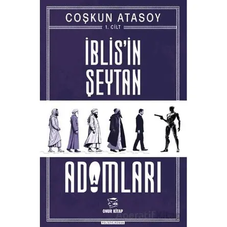 İblisin Şeytan Adamları- Cilt 1 - Coşkun Atasoy - Onur Kitap