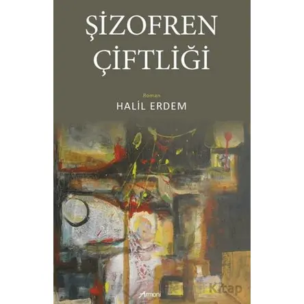 Şizofren Çiftliği - Halil Erdem - Armoni Yayıncılık