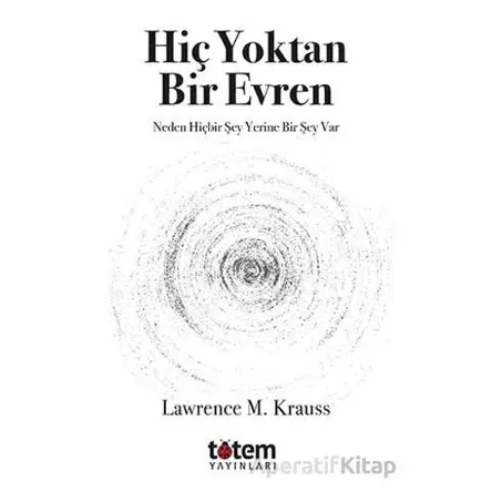 Hiç Yoktan Bir Evren - Lawrence M. Krauss - Totem Yayıncılık