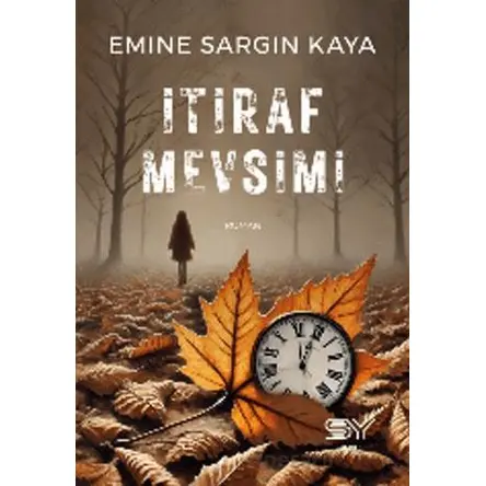 İtiraf Mevsimi - Emine Sargın Kaya - Servet Yayınevi