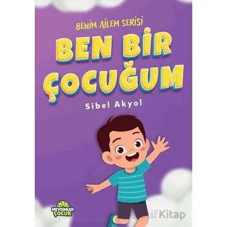 Ben Bir Çocuğum - Sibel Akyol - Mevsimler Kitap
