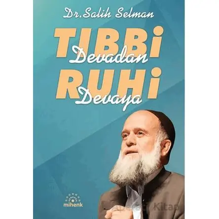 Tıbbi Devadan Ruhi Devaya - Salih Selman - Mihenk Kitap
