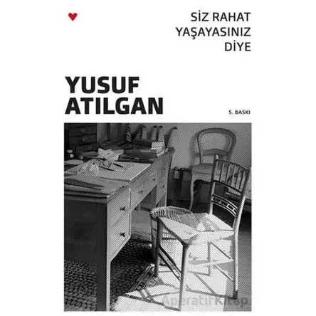 Siz Rahat Yaşayasınız Diye - Yusuf Atılgan - Can Yayınları