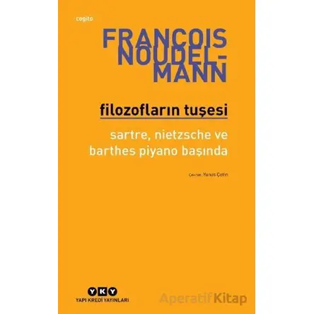 Filozofların Tuşesi/ Sartre, Nietzsche Ve Barthes Piyano Başında