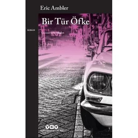 Bir Tür Öfke - Eric Ambler - Yapı Kredi Yayınları