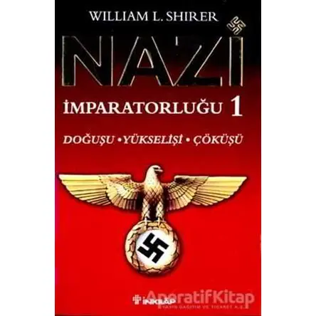 Nazi İmparatorluğu 1 - William L. Shirer - İnkılap Kitabevi