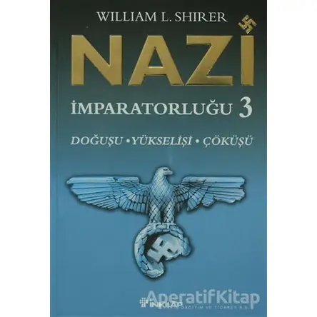 Nazi İmparatorluğu 3 - William L. Shirer - İnkılap Kitabevi