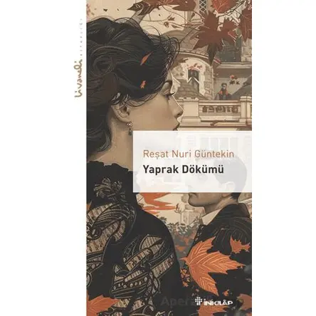 Yaprak Dökümü - Livaneli Kitaplığı - Reşat Nuri Güntekin - İnkılap Kitabevi