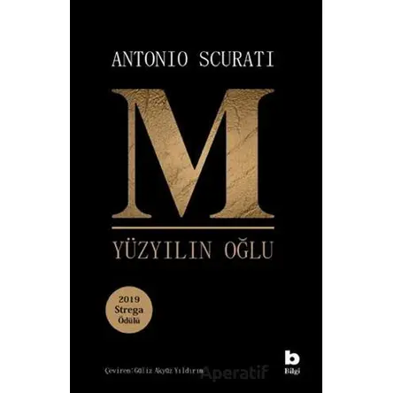M. Yüzyılın Oğlu - Antonio Scurati - Bilgi Yayınevi