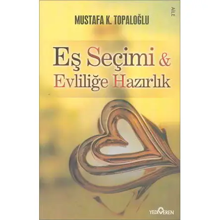 Eş Seçimi ve Evliliğe Hazırlık - Mustafa K. Topaloğlu - Yediveren Yayınları