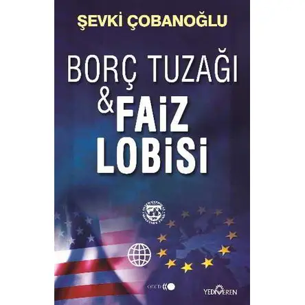 Borç Tuzağı ve Faiz Lobisi - Şevki Çobanoğlu - Yediveren Yayınları