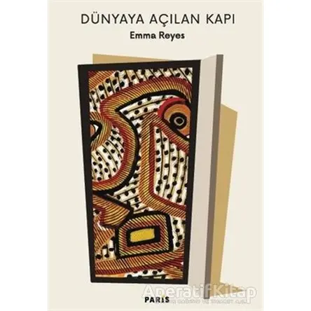 Dünyaya Açılan Kapı - Emma Reyes - Paris Yayınları