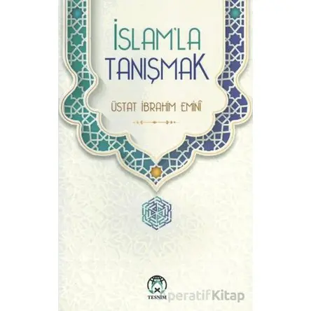 İslam’la Tanışmak - Üstat İbrahim Emini - Tesnim Yayınları