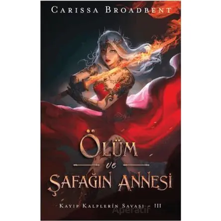 Ölüm ve Şafağın Annesi - Carissa Broadbent - Martı Yayınları