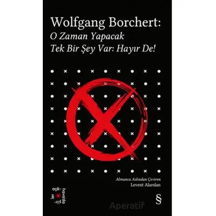 Wolfgang Borchert: O Zaman Yapacak Tek Bir Şey Var Hayır De! - Wolfgang Borchert - Everest Yayınları