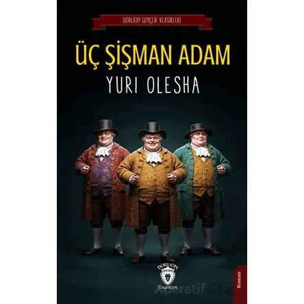 Üç Şişman Adam - Yuri Olesha - Dorlion Yayınları