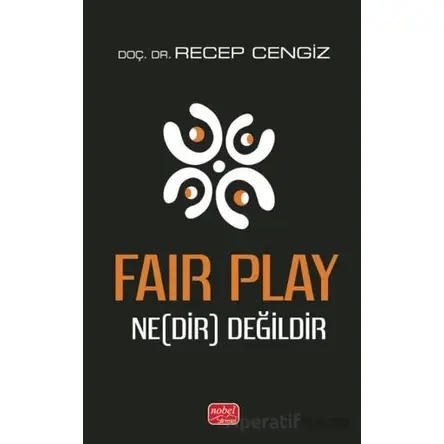 Fair Play Ne(Dir) Değildir - Recep Cengiz - Nobel Bilimsel Eserler