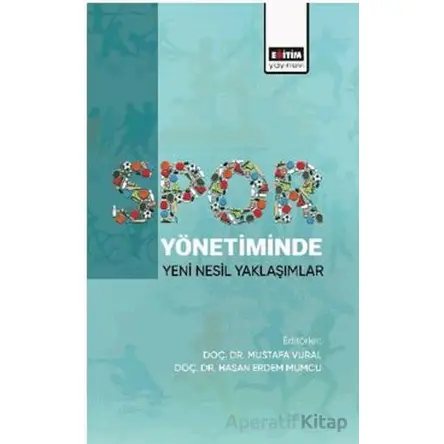 Spor Yönetiminde Yeni Nesil Yaklaşımlar - Neşe Mumcu - Eğitim Yayınevi - Bilimsel Eserler