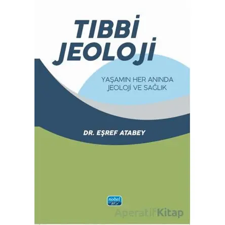 Tıbbi Jeoloji - Eşref Atabey - Nobel Akademik Yayıncılık