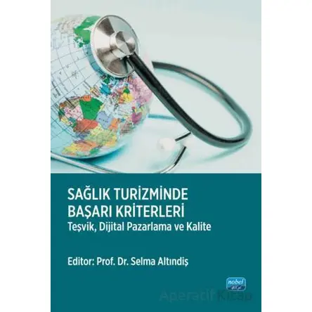 Sağlık Turizminde Başarı Kriterleri-Teşvik, Dijital Pazarlama ve Kalite