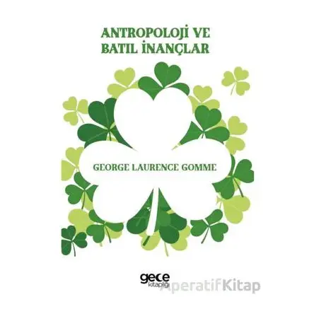 Antropoloji ve Batıl İnançlar - George Laurence Gomme - Gece Kitaplığı