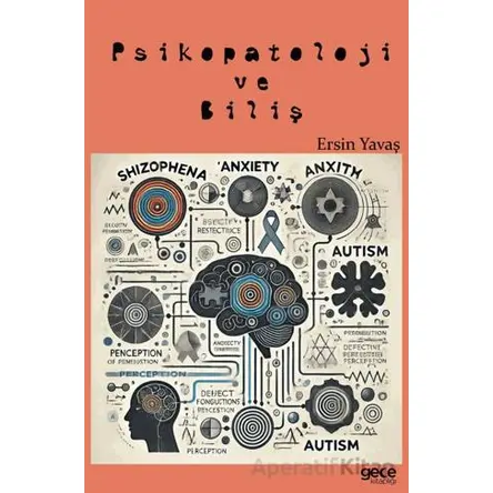 Psikopatoloji ve Biliş - Ersin Yavaş - Gece Kitaplığı