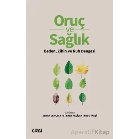 Oruç ve Sağlık Beden, Zihin ve Ruh Dengesi - Kollektif - Çizgi Kitabevi Yayınları